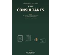 AI for Consultants: How to Produce Research, Reports, SOPs, Proposals, and Client Deliverables Without Hiring a Team (The Operator AI Field Guides)