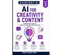 AI for Creativity & Content: Generate better ideas, write with confidence, and create content without losing your voice (Every Day AI)