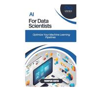 AI for Data Scientists: Optimize Your Machine Learning Pipelines