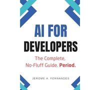 AI for Developers: The Complete, No-Fluff Guide