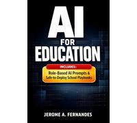 AI for Education: A Practical Guide to Using AI Responsibly in Teaching, Learning, and Student Support (AI in Education Series)