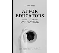 AI for Educators: Quick, Practical Ways to Bring AI into Your Teaching