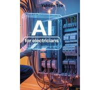 AI for Electricians: How Artificial Intelligence Helps Electricians Get More Jobs, Save Time, and Grow Their Business (AI for Trades & Professionals)