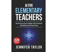 AI for Elementary Teachers: Save Hours Every Week with Practical Workflows and Free Tools