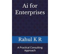 Ai for Enterprises: A Practical Consulting Approach