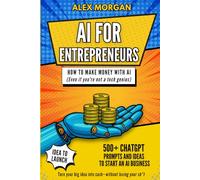 AI for Entrepreneurs: How to Make Money with AI (even if you're not a tech genius)