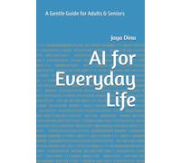 AI for Everyday Life: A Gentle Guide for Adults & Seniors