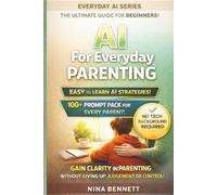 AI for Everyday Parenting: How to Use Artificial Intelligence for Parenting Without Giving Up Judgment or Control