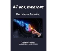 AI for everyone - Mes notes de formation: Formation Coursera du 23/07/2025 au 25/07/2025