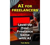 AI for Freelancers: Level Up Your Freelance Game with AI (AI for Entrepreneurs)