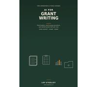 AI for Grant Writing: How Nonprofits and Founders Use ChatGPT, Claude, and Gemini to Find Funders, Draft Strong Proposals, Build Budgets, and Report on Results (The Operator AI Field Guides)