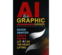 AI for Graphic Designers: Design smarter. Create faster. Let AI do the heavy lifting.