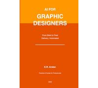 AI for Graphic Designers: From Brief to Final Delivery, Automated