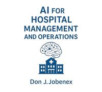 AI for Hospital Management and Operations