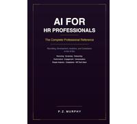 AI for HR Professionals: The Complete Professional Reference