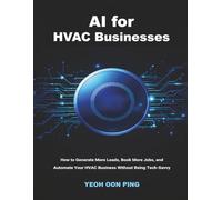 AI for HVAC Business: How to Generate More Leads, Book More Jobs, and Automate Your HVAC Business Without Being Tech-Savvy
