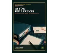 AI for IEP Parents: Prepare for Meetings, Decode Evaluations, Organize Records, and Advocate with Confidence