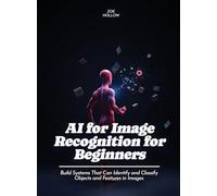 AI for Image Recognition for Beginners: Design and Analyze Experiments to Compare Different Versions of a Product or Feature (For Beginners (For Beginners))
