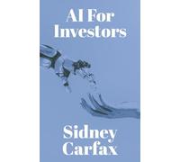 AI For Investors: How Artificial Intelligence Is Transforming Stock Research, Financial Analysis, and Investment Strategy (The AI For Professionals Series)