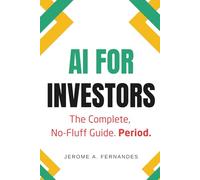 AI for Investors: The Complete, No-Fluff Guide (AI for Professionals)