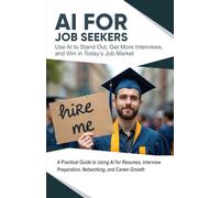 AI for Job Seekers: Use AI to Stand Out, Get More Interviews, and Win in Today's Job Market (AI Made Simple™)