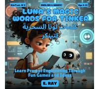 AI FOR KIDS - LUNA’S MAGIC WORDS FOR TINKER (BILINGUAL ENGLISH-ARABIC): كلمات لونا السحرية لتینکر