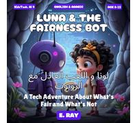 AI FOR KIDS - LUNA & THE FAIRNESS BOT (BILINGUAL ENGLISH-ARABIC): لونا و اللعب العادل مع الروبوت