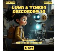 AI FOR KIDS - LUNA & TINKER DESCOBREM IA: Entre erros, risos e robôs curiosos!