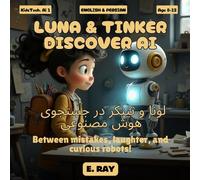 AI FOR KIDS - LUNA & TINKER DISCOVER AI (BILINGUAL ENGLISH-PERSIAN): لونا و تینکر در جستجوی هوش مصنوعی