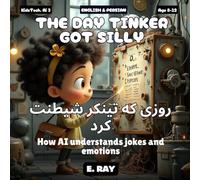 AI FOR KIDS - THE DAY TINKER GOT SILLY (BILINGUAL ENGLISH-PERSIAN): روزی که تینکر شیطنت کرد