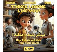 AI FOR KIDS - TINKER LEARNS LIKE YOU! (BILINGUAL ENGLISH-ARABIC): تینکر يتعلم مثلك!