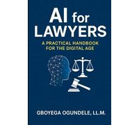 AI for Lawyers A Practical Handbook for the Digital Age