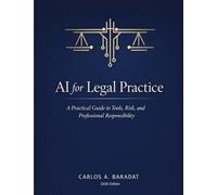 AI for Legal Practice: A Practical Guide to Tools, Risk, and Professional Responsibility