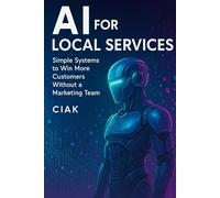 AI for Local Services: Simple Systems to Win More Customers Without a Marketing Team