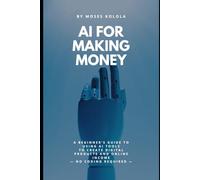 AI For Making Money: Turn Free AI Tools into Daily Income Even If You’re Starting with Zero Skills or Experience