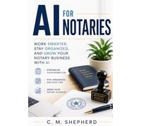 AI for Notaries: The Smart Notary’s Guide to AI-Powered Business Growth