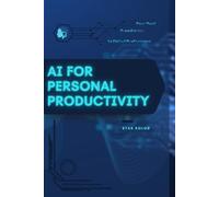 AI for Personal Productivity: Your Road from Novice to Skilled Professional