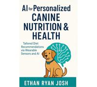 AI for Personalized Canine Nutrition & Health: Tailored Diet Recommendations via Wearable Sensors and AI (FARM ANIMAL HUB)