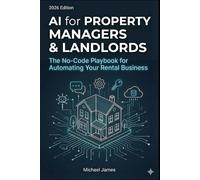 AI for Property Managers and Landlords: The No-Code Playbook for Automating Your Rental Business | 2026 Edition