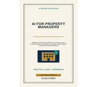 AI for Property Managers: Simple Prompts and Workflows for Leasing, Tenant Communication, Maintenance, Renewals, Owner Reports, Reviews, and Team Operations