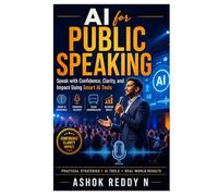 AI for Public Speaking: Speak with Confidence, Clarity, and Impact Using Smart AI Tools
