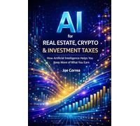 AI for Real Estate, Crypto & Investment Taxes: AI Personal Tax Optimization: How Artificial Intelligence Helps You Keep More of What You Earn: 6