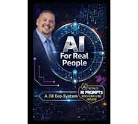 Ai For Real People: A 3B Eco-System Guide