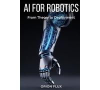 AI FOR ROBOTICS: From Theory to Deployment (ROBOT EMPIRE)