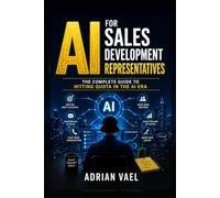 AI for Sales Development Representatives: The Complete Guide to Hitting Quota in the AI Era (The AI Toolkit Professional Series)