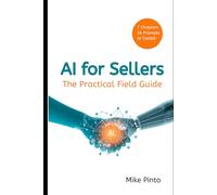 AI for Sellers: The Practical Field Guide