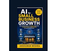 AI for Small Business Growth: Step-by-Step Systems to Automate Operations Customer Service and Marketing for Local Entrepreneurs (AI in creator Series 2026)