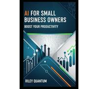 AI for Small Business Owners: Boost Your Productivity