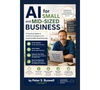 AI for Small to Medium Business: A practical guide to AI solutions for Business Owners
