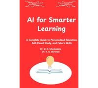 AI for Smarter Learning: A Complete Guide to Personalized Education, Self-Paced Study, and Future Skills